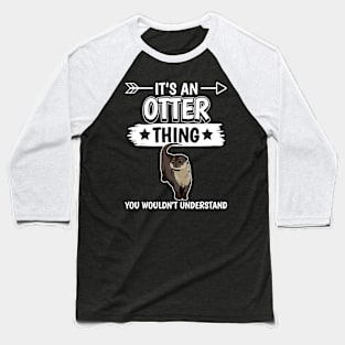 Sea Otter It's Otter Thing You Woudn't Understand Baseball T-Shirt